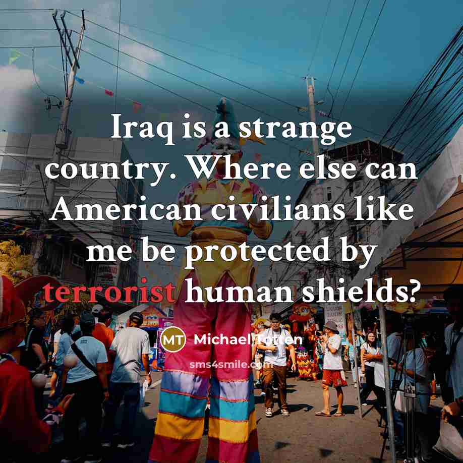 “Iraq is a strange country. Where else can American civilians…” quote by Michael Totten
