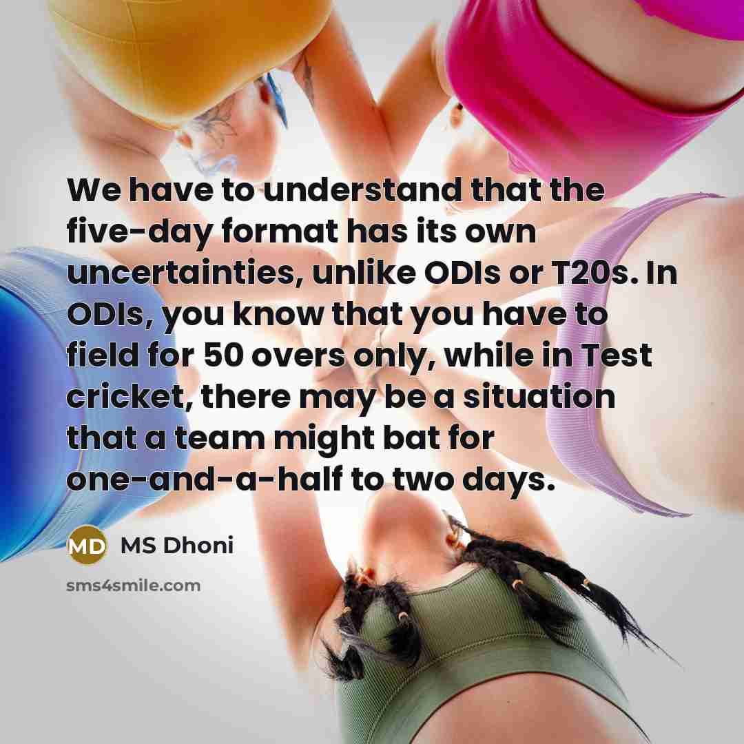 “We have to understand that the five-day format has its…” quote by MS Dhoni