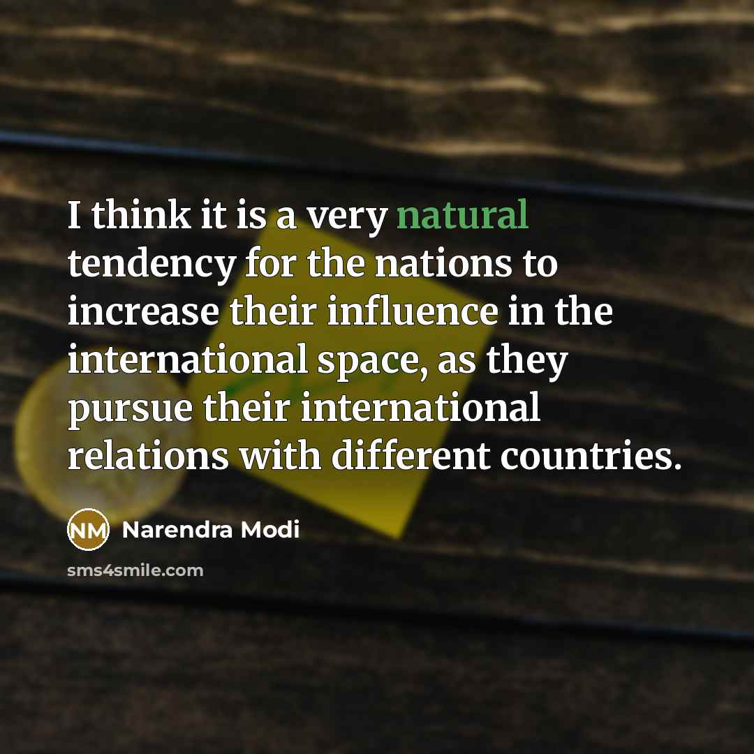“I think it is a very natural tendency for the…” quote by Narendra Modi