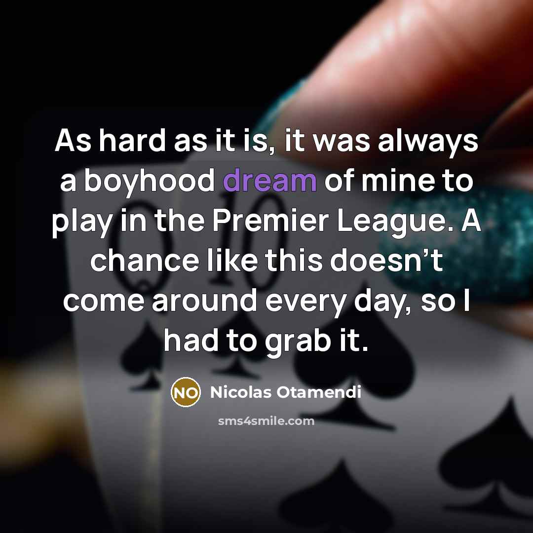 “As hard as it is, it was always a boyhood…” quote by Nicolas Otamendi