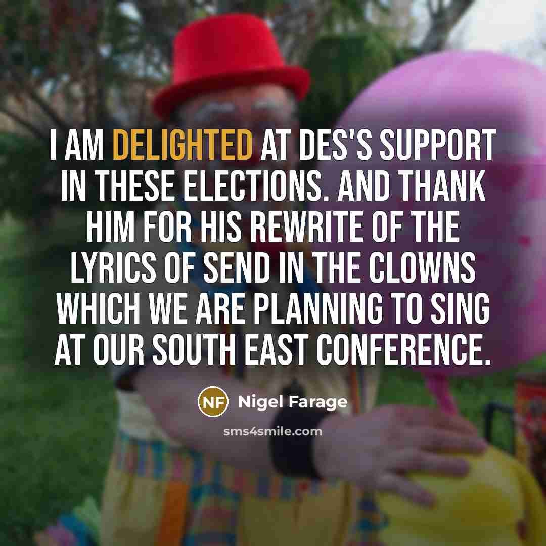 “I am delighted at Des's support in these elections. And…” quote by Nigel Farage