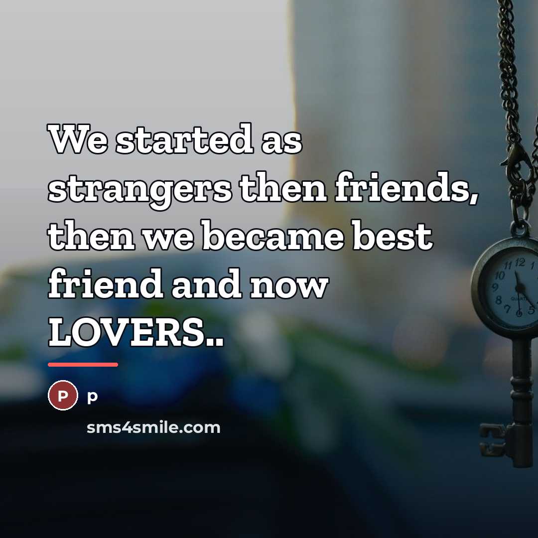 “We started as strangers then friends, then we became best…” quote by P