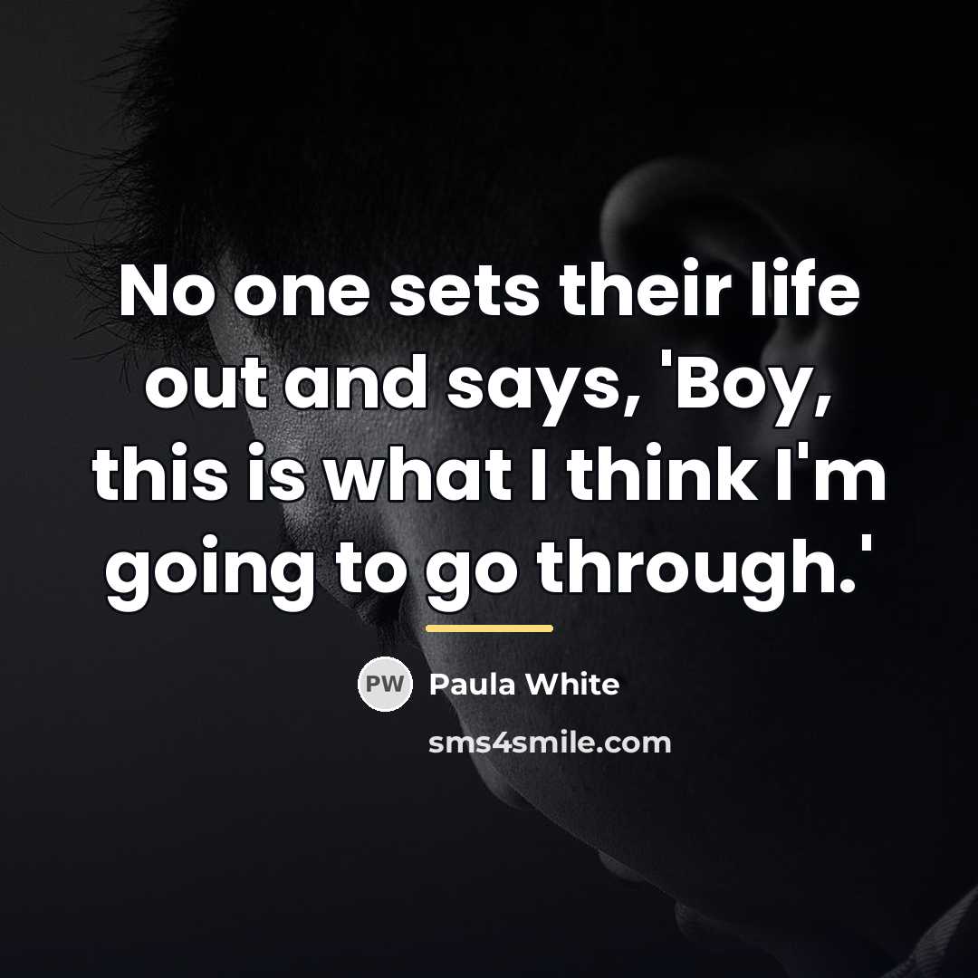 “No one sets their life out and says, 'Boy, this…” quote by Paula White