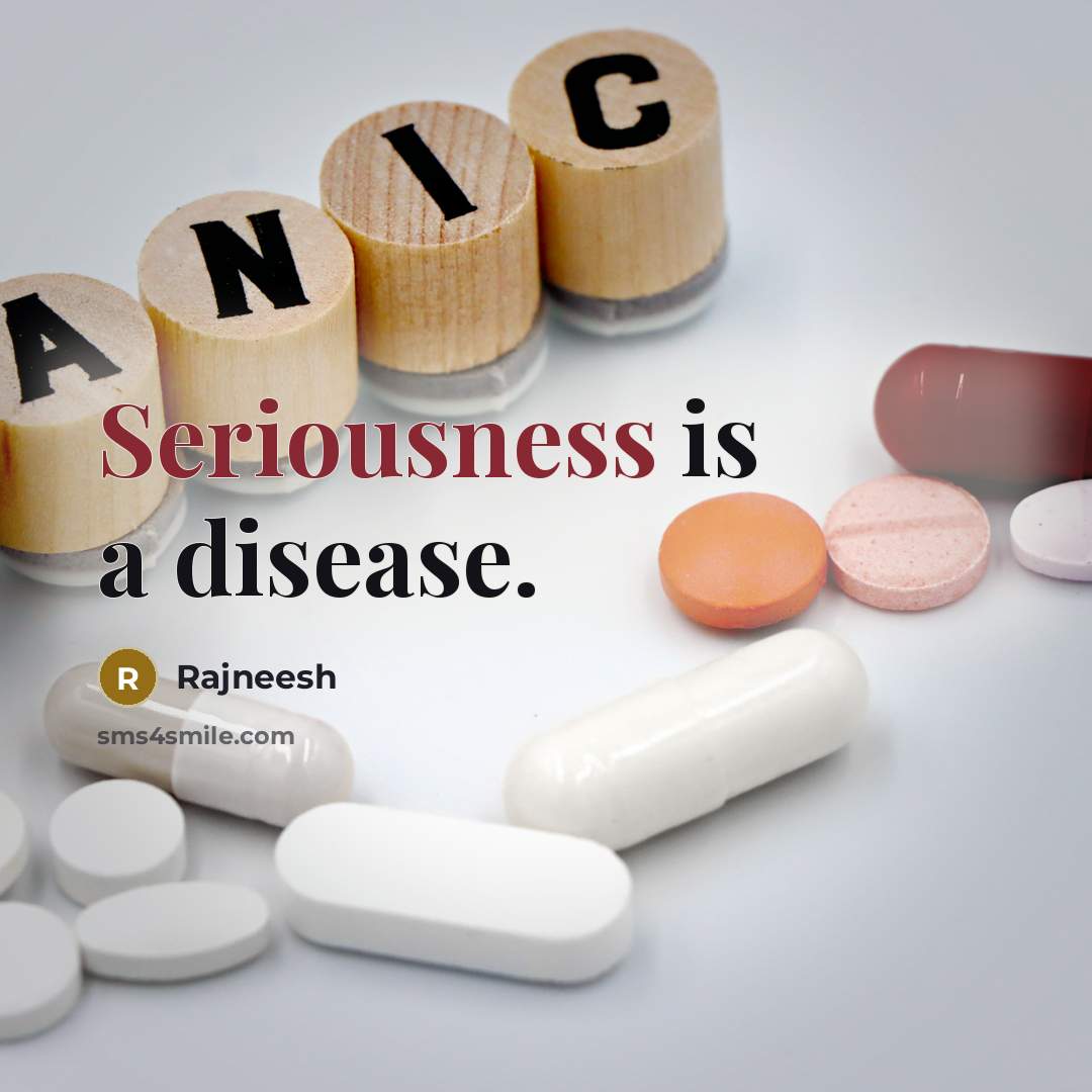 “Seriousness is a disease.…” quote by Rajneesh