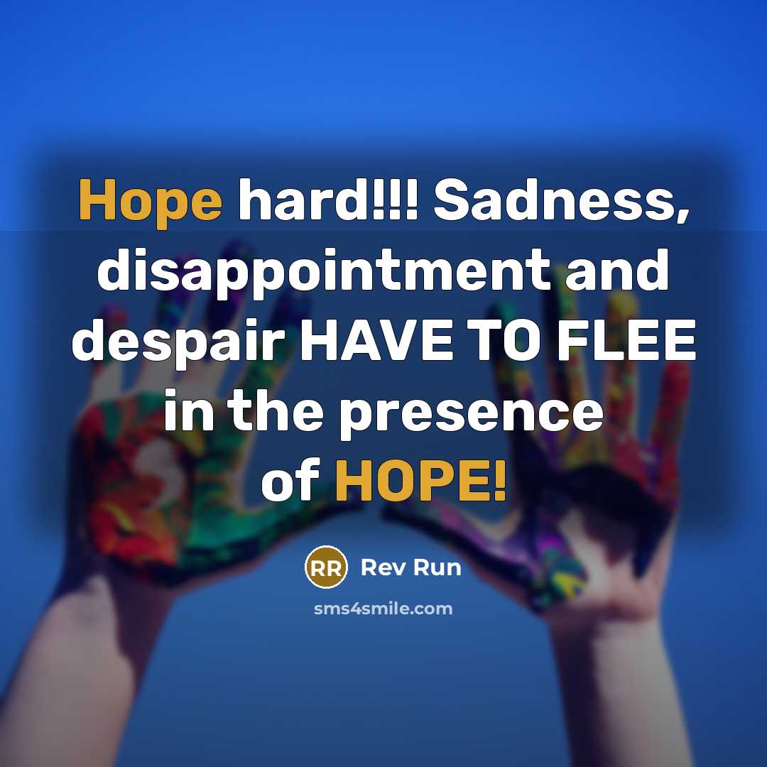 “Hope hard!!! Sadness, disappointment and despair HAVE TO FLEE in…” quote by Rev Run