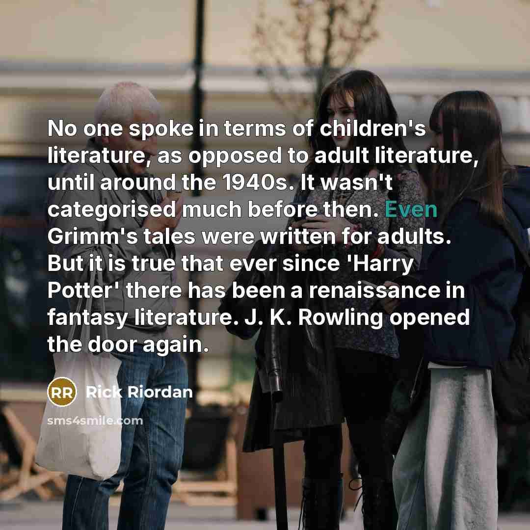 “No one spoke in terms of children's literature, as opposed…” quote by Rick Riordan