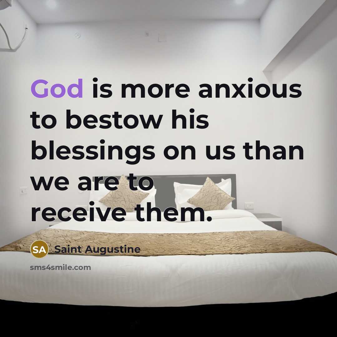 “God is more anxious to bestow his blessings on us…” quote by Saint Augustine