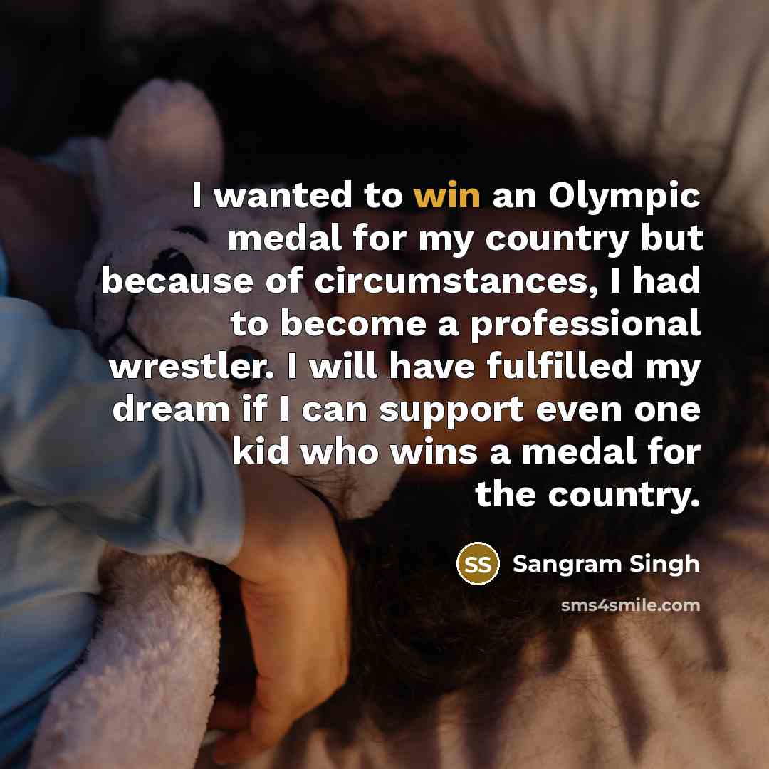 “I wanted to win an Olympic medal for my country…” quote by Sangram Singh