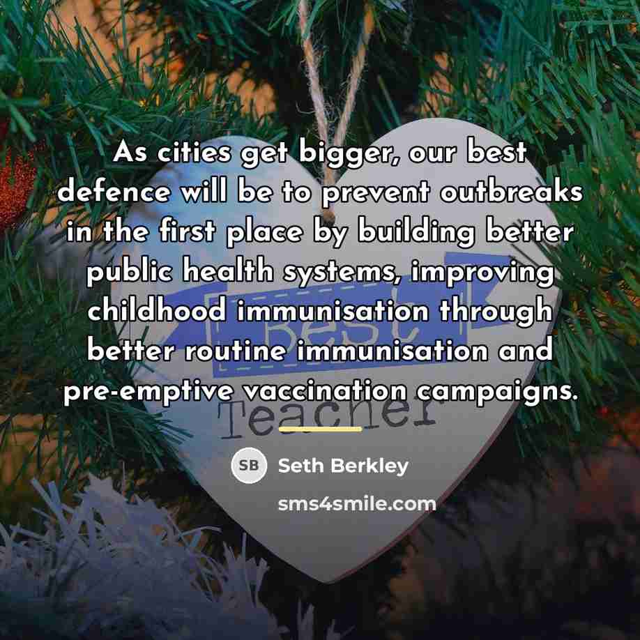 “As cities get bigger, our best defence will be to…” quote by Seth Berkley