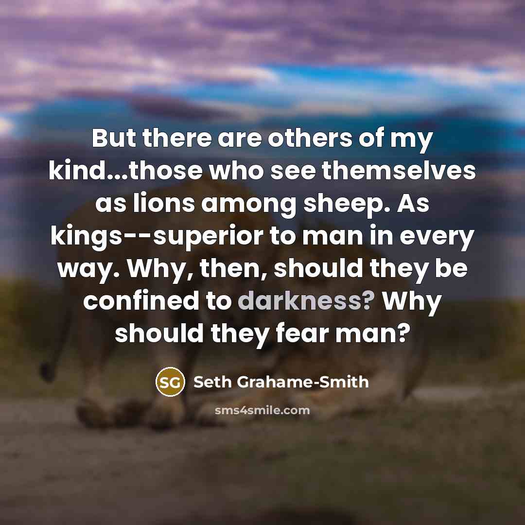 “But there are others of my kind...those who see themselves…” quote by Seth Grahame-Smith
