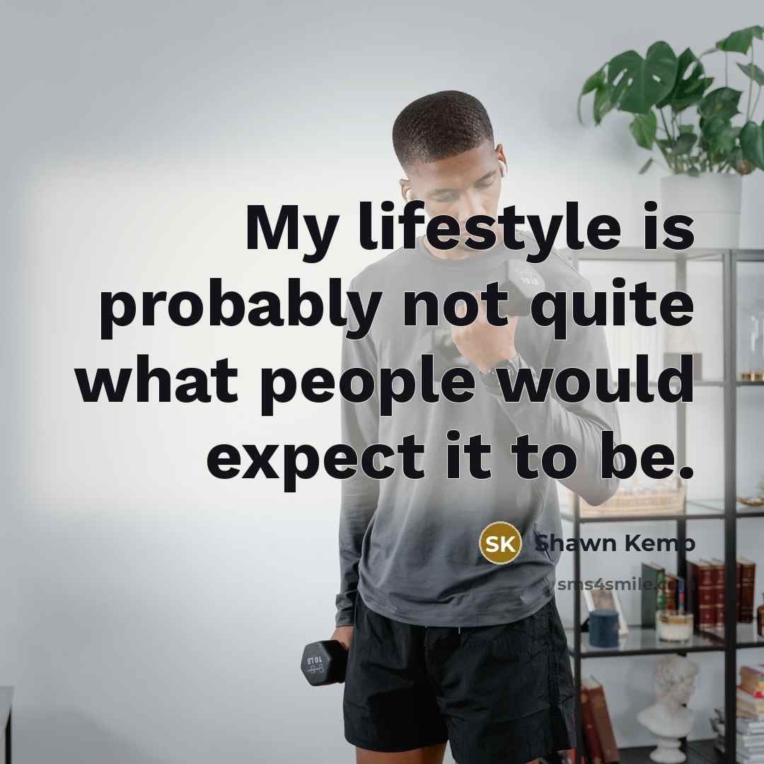 “My lifestyle is probably not quite what people would expect…” quote by Shawn Kemp