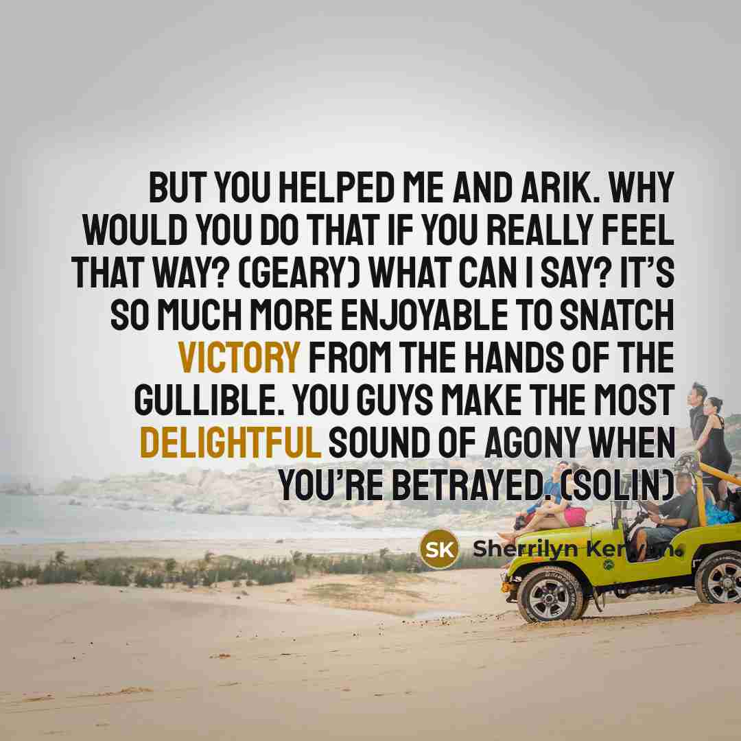 “But you helped me and Arik. Why would you do…” quote by Sherrilyn Kenyon