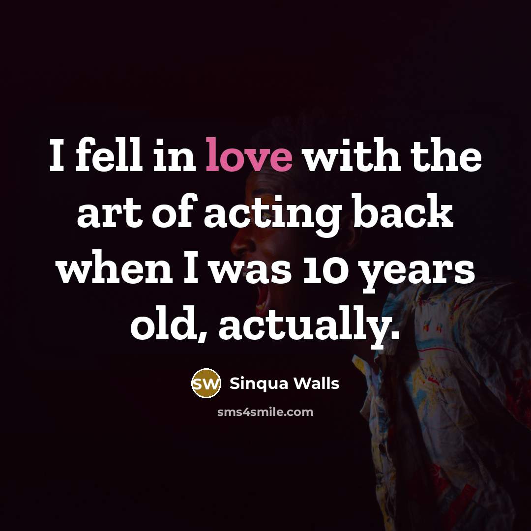 “I fell in love with the art of acting back…” quote by Sinqua Walls