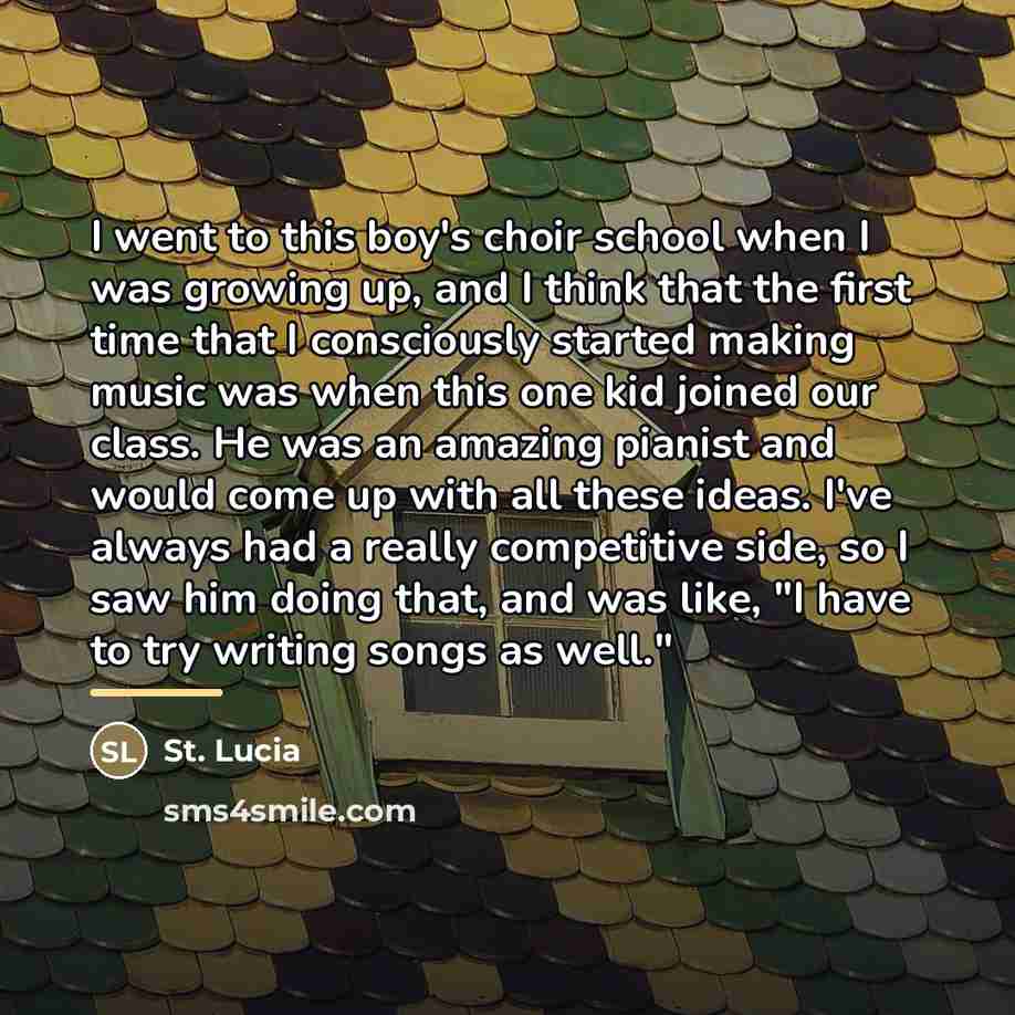 “I went to this boy's choir school when I was…” quote by St. Lucia