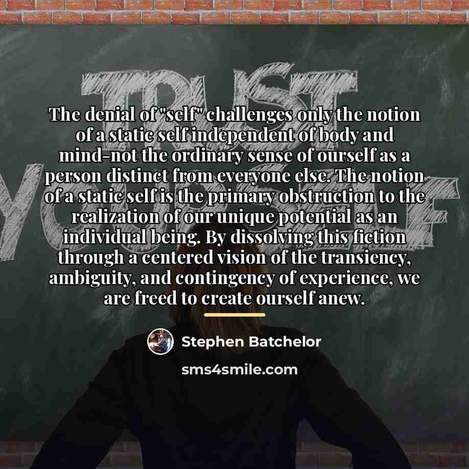 “The denial of "self" challenges only the notion of a…” quote by Stephen Batchelor