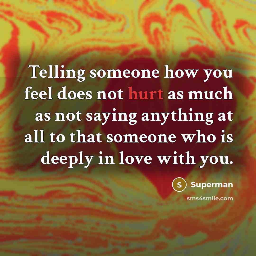 “Telling someone how you feel does not hurt as much…” quote by Superman