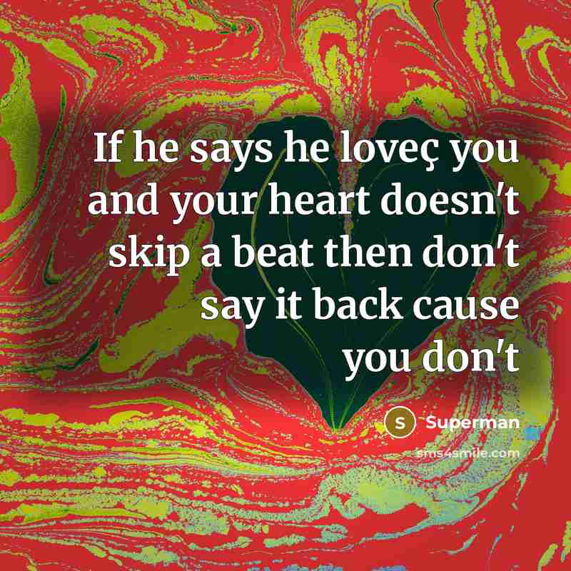 “If he says he loveç you and your heart doesn't…” quote by Superman
