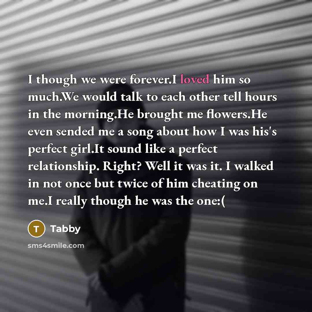 “I though we were forever.I loved him so much.We would…” quote by Tabby