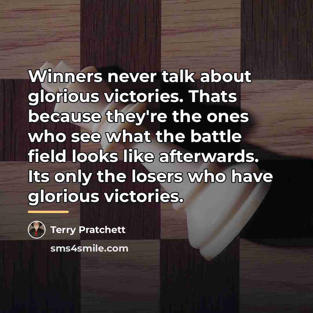 “Winners never talk about glorious victories. Thats because they're the…” quote by Terry Pratchett