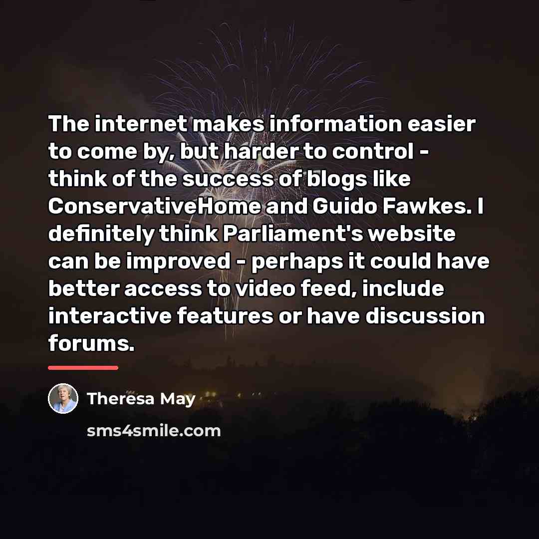 “The internet makes information easier to come by, but harder…” quote by Theresa May