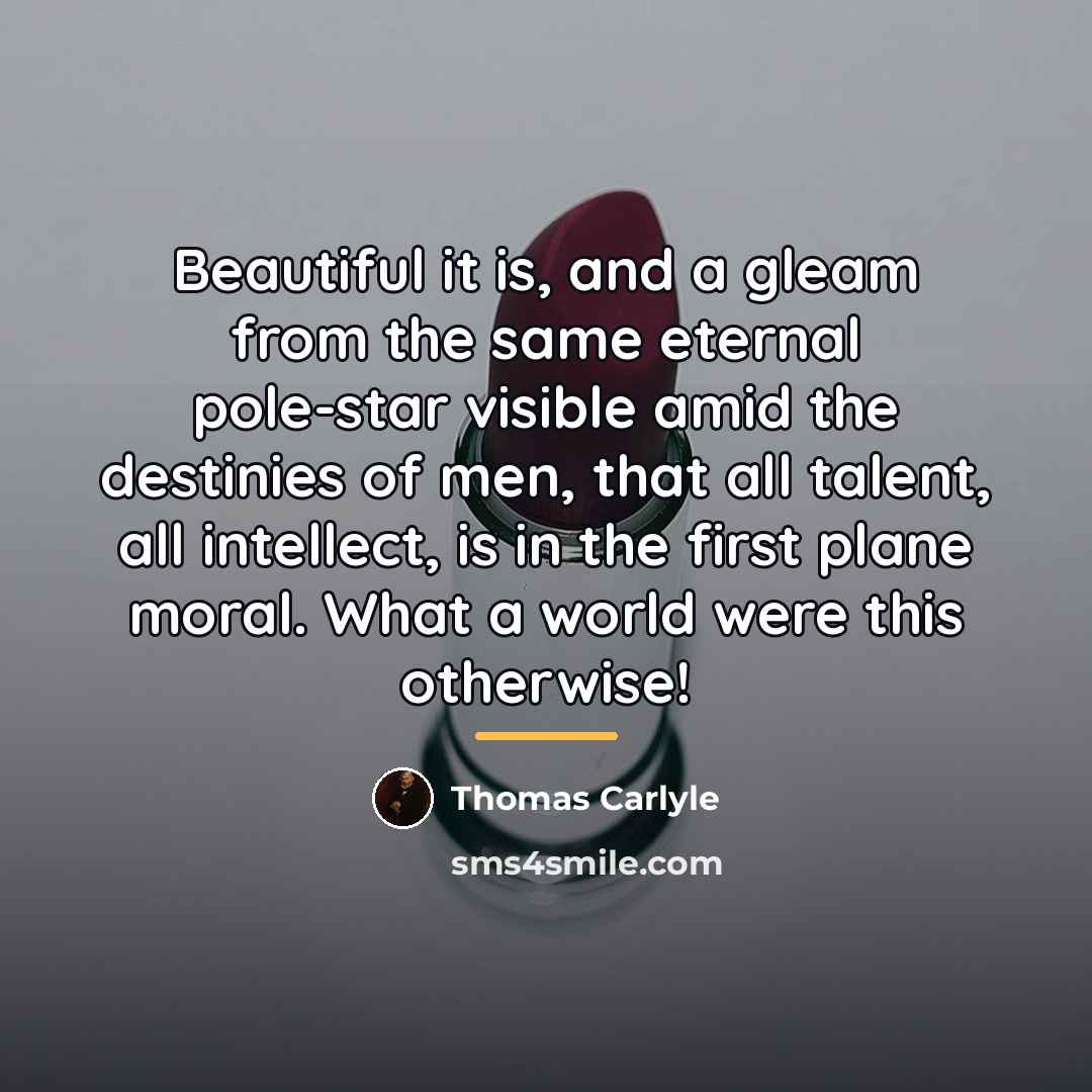 “Beautiful it is, and a gleam from the same eternal…” quote by Thomas Carlyle