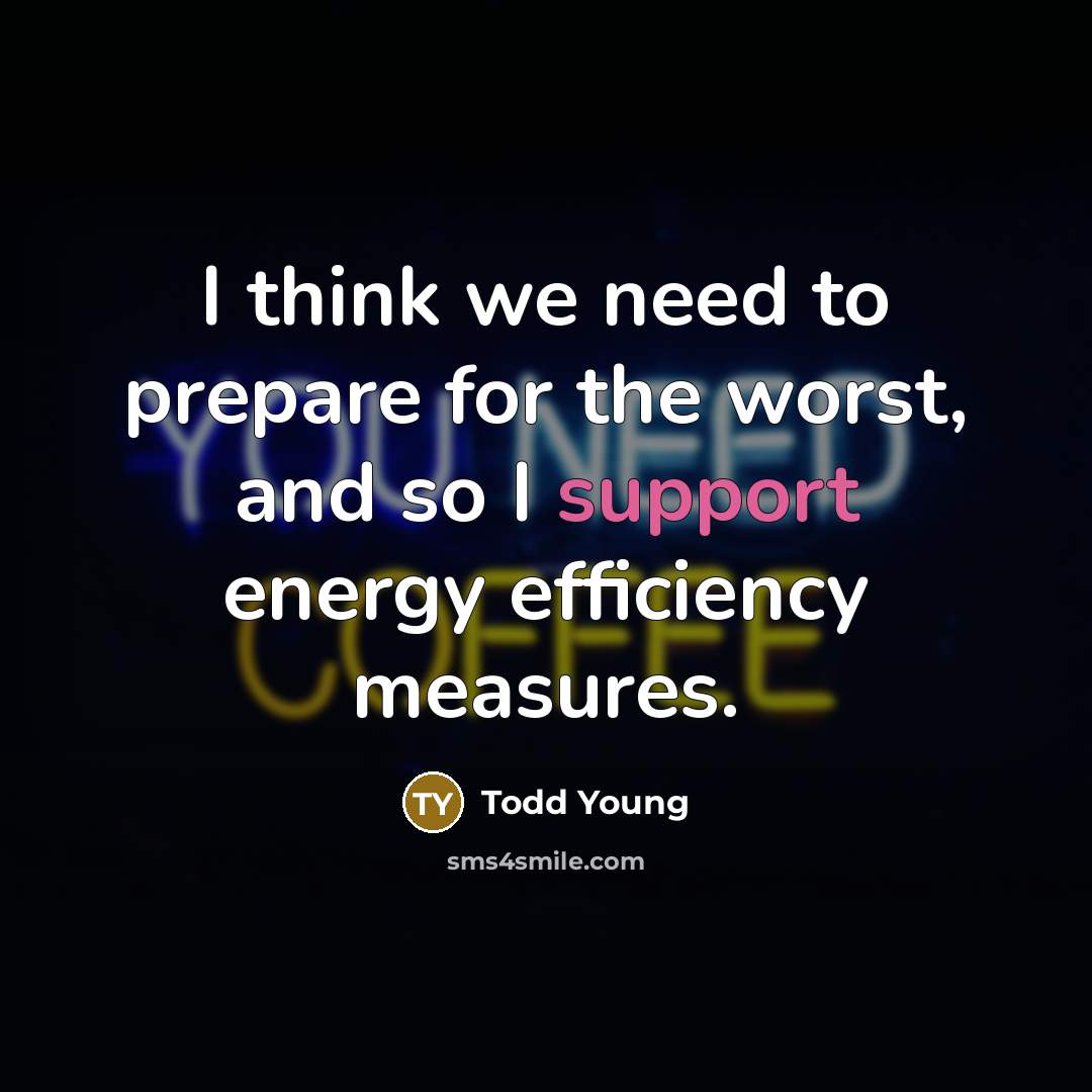 “I think we need to prepare for the worst, and…” quote by Todd Young
