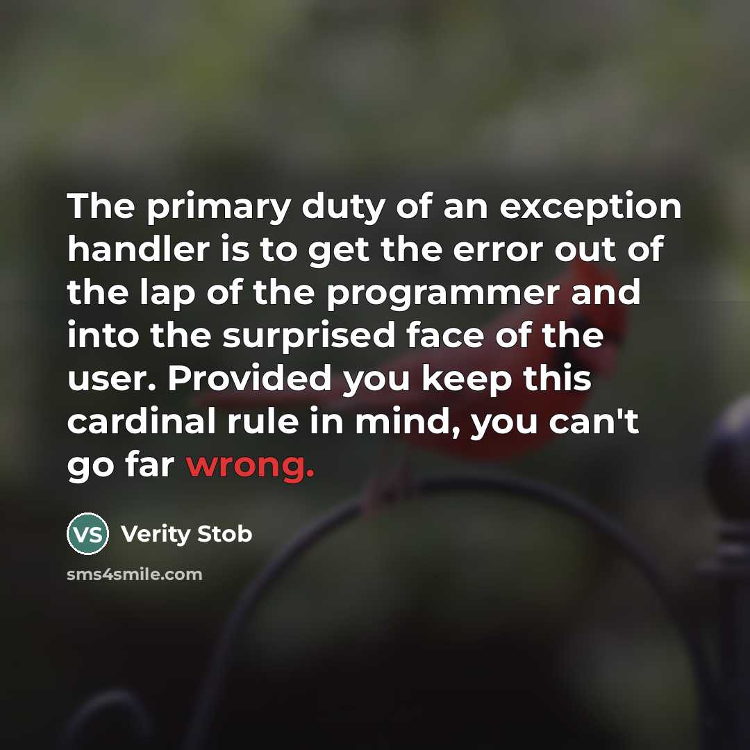“The primary duty of an exception handler is to get…” quote by Verity Stob