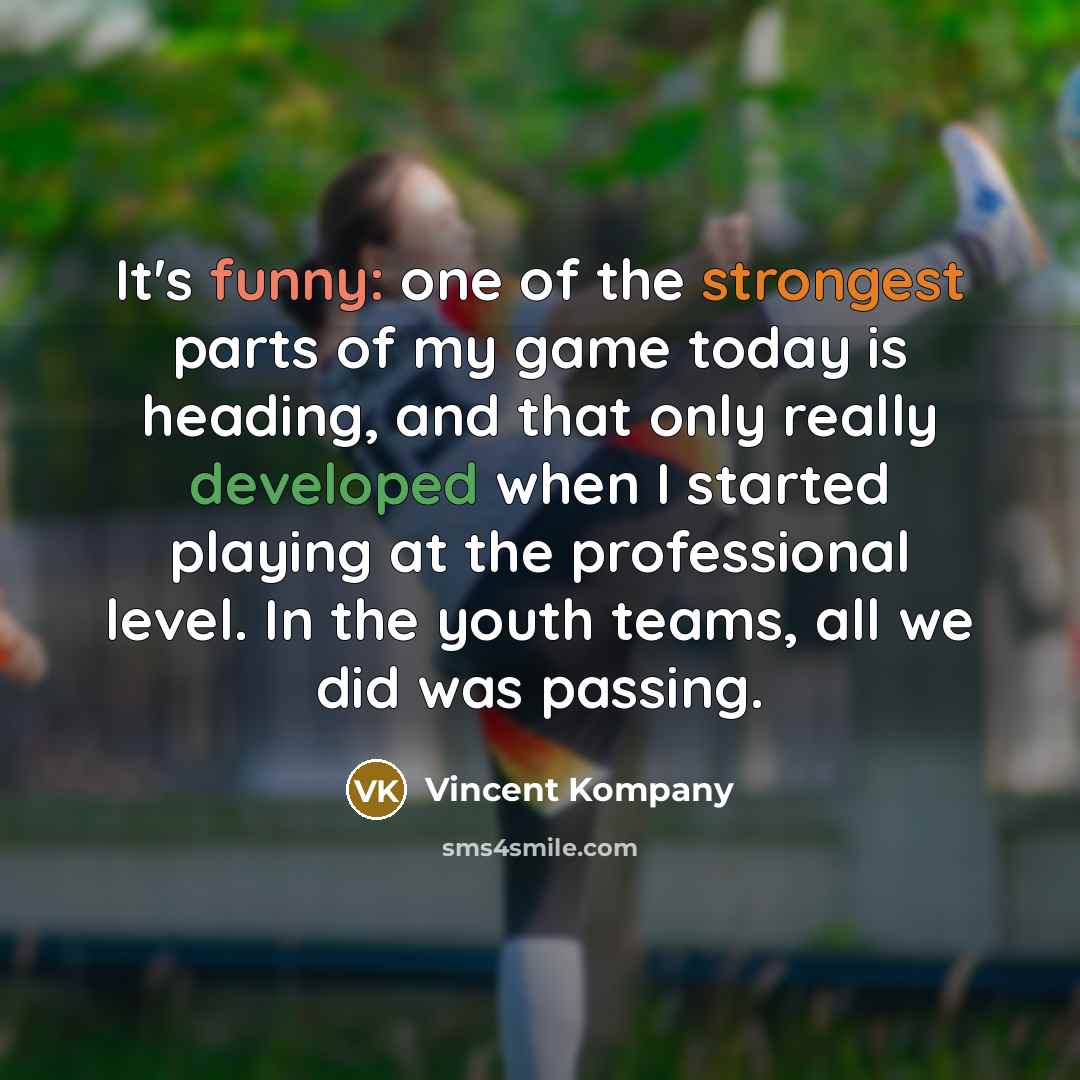 “It's funny: one of the strongest parts of my game…” quote by Vincent Kompany