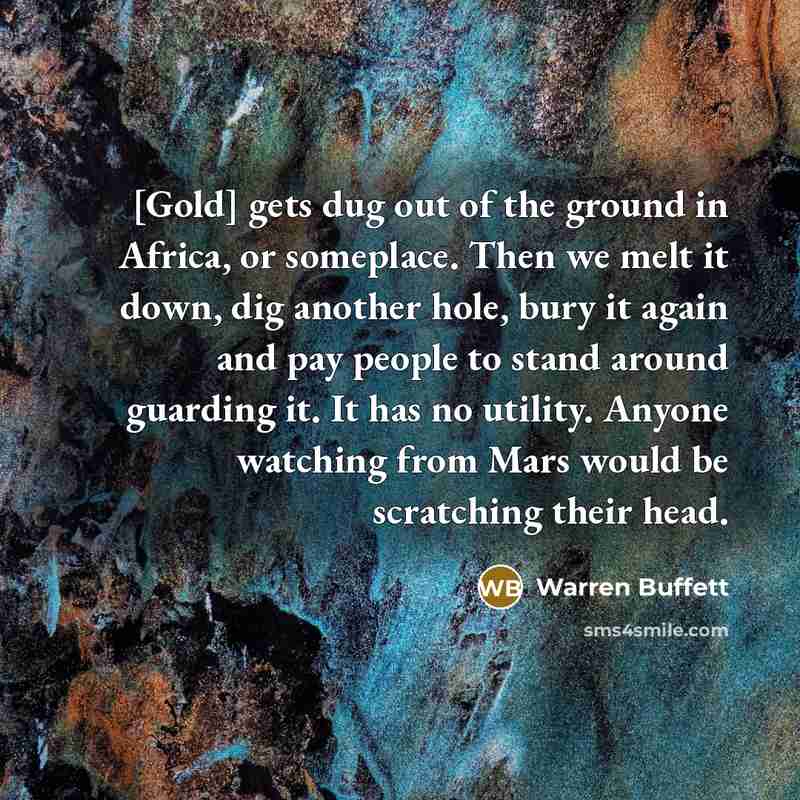 “[Gold] gets dug out of the ground in Africa, or…” quote by Warren Buffett