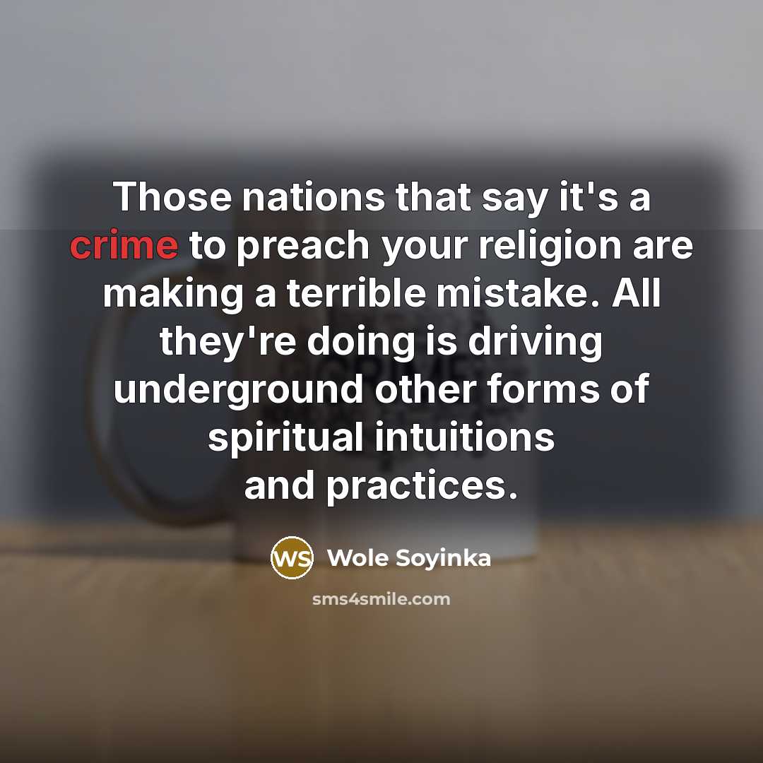 “Those nations that say it's a crime to preach your…” quote by Wole Soyinka