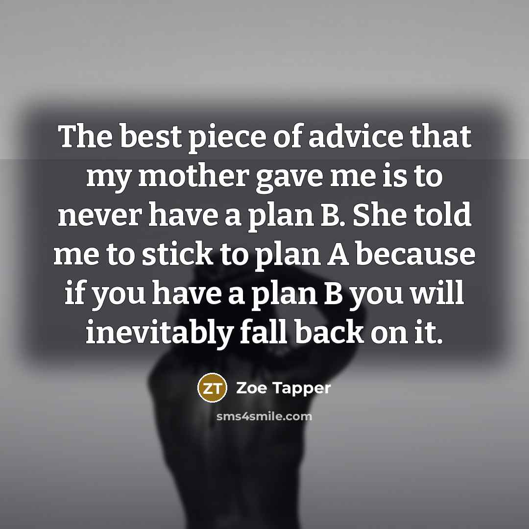 “The best piece of advice that my mother gave me…” quote by Zoe Tapper