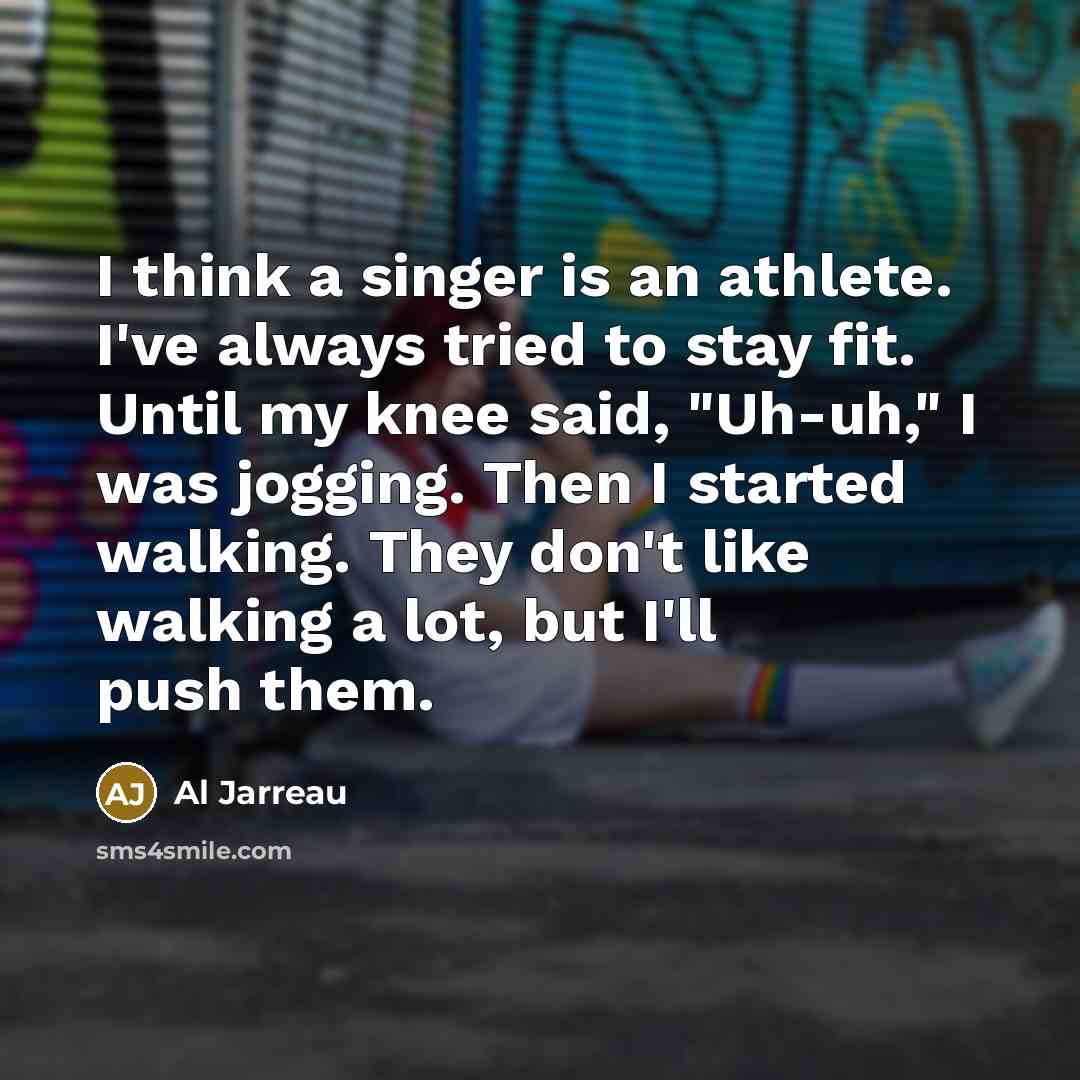 “I think a singer is an athlete. I've always tried…” quote by Al Jarreau