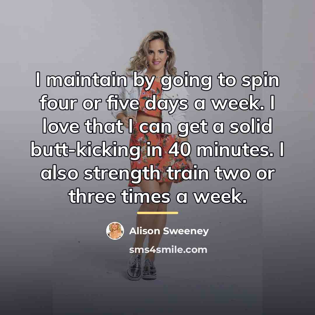 “I maintain by going to spin four or five days…” quote by Alison Sweeney