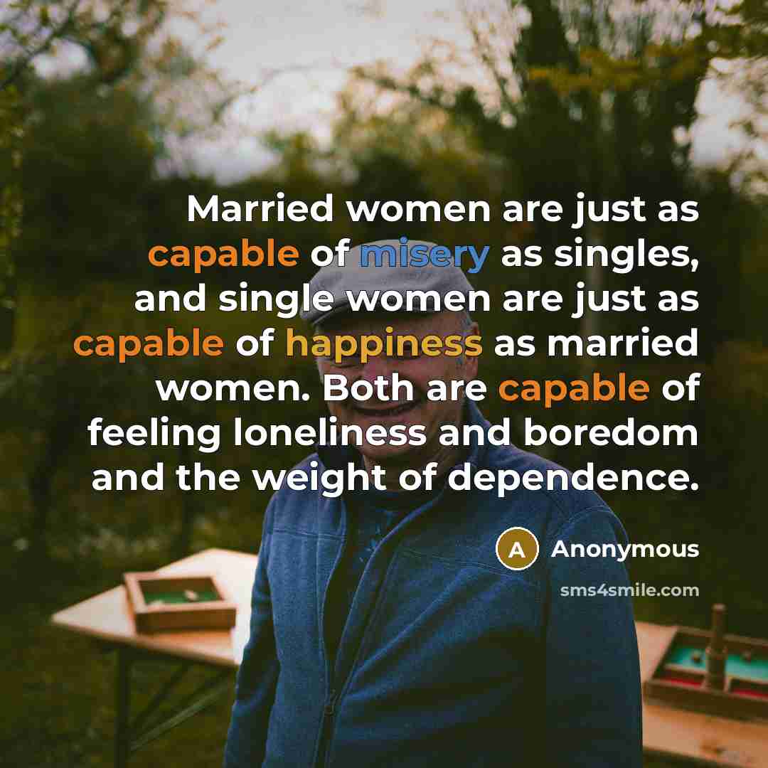 “Married women are just as capable of misery as singles,…” quote by Anonymous