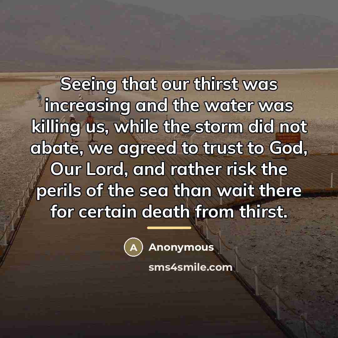 “Seeing that our thirst was increasing and the water was…” quote by Anonymous