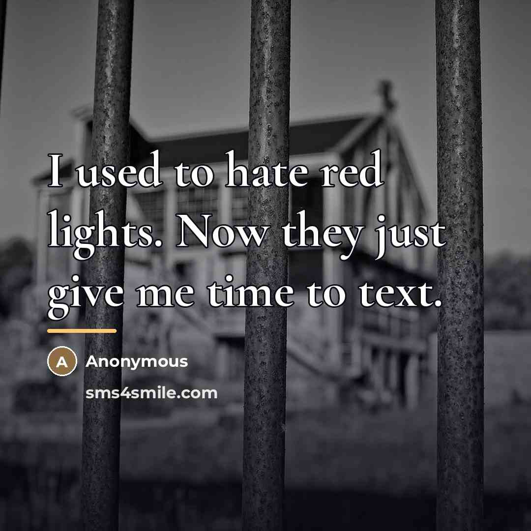 “I used to hate red lights. Now they just give…” quote by Anonymous