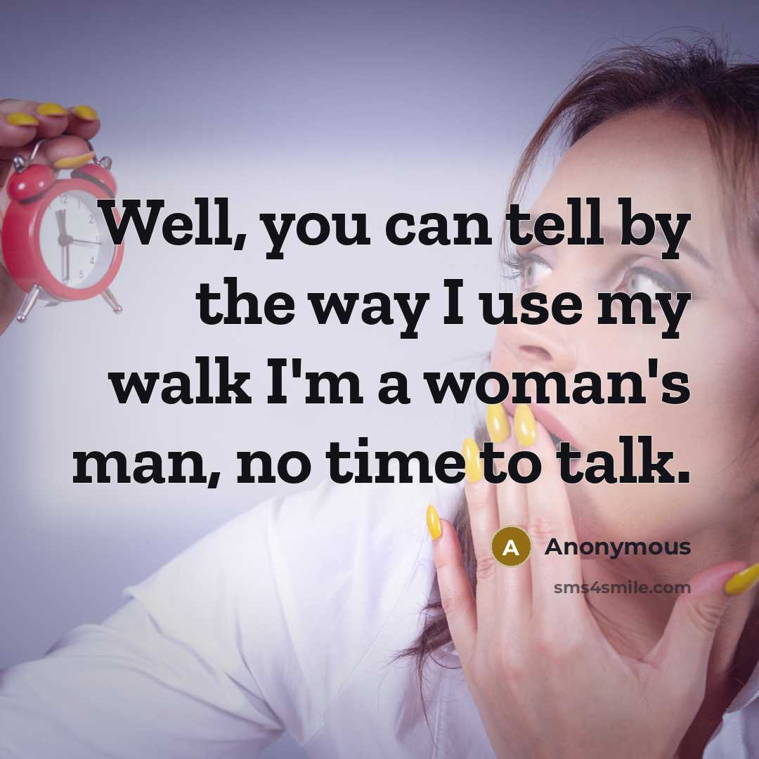 “Well, you can tell by the way I use my…” quote by Anonymous