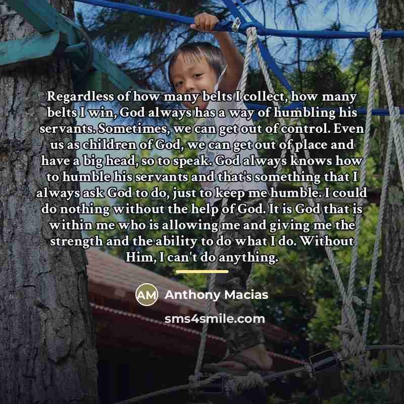 “Regardless of how many belts I collect, how many belts…” quote by Anthony Macias
