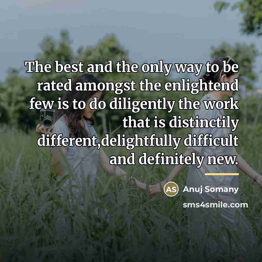 “The best and the only way to be rated amongst…” quote by Anuj Somany