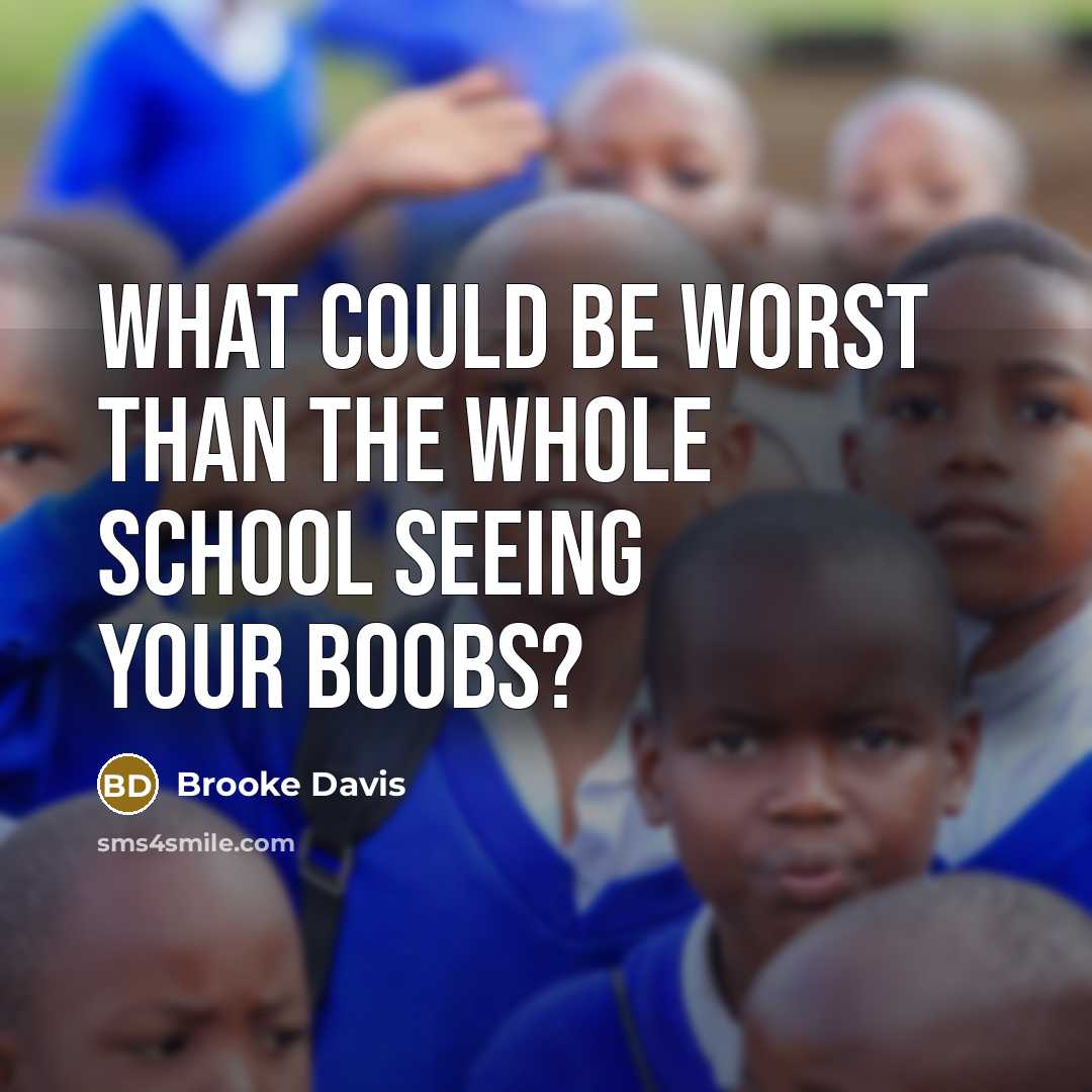 “What could be worst than the whole school seeing your boobs?” quote by Brooke Davis