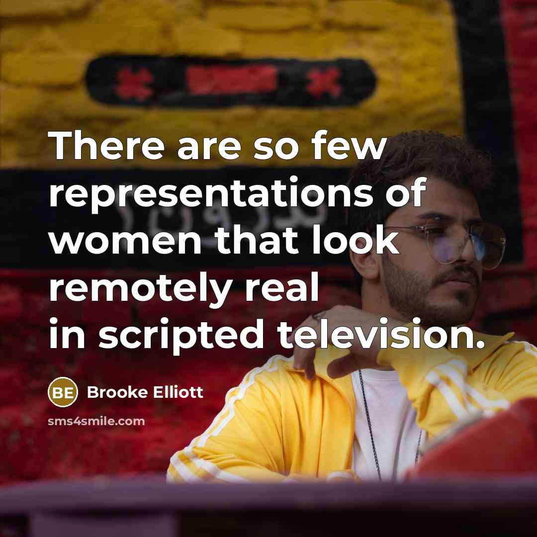 “There are so few representations of women that look remotely…” quote by Brooke Elliott