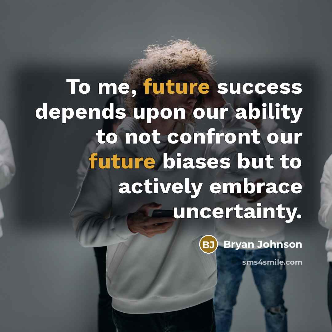 “To me, future success depends upon our ability to not…” quote by Bryan Johnson