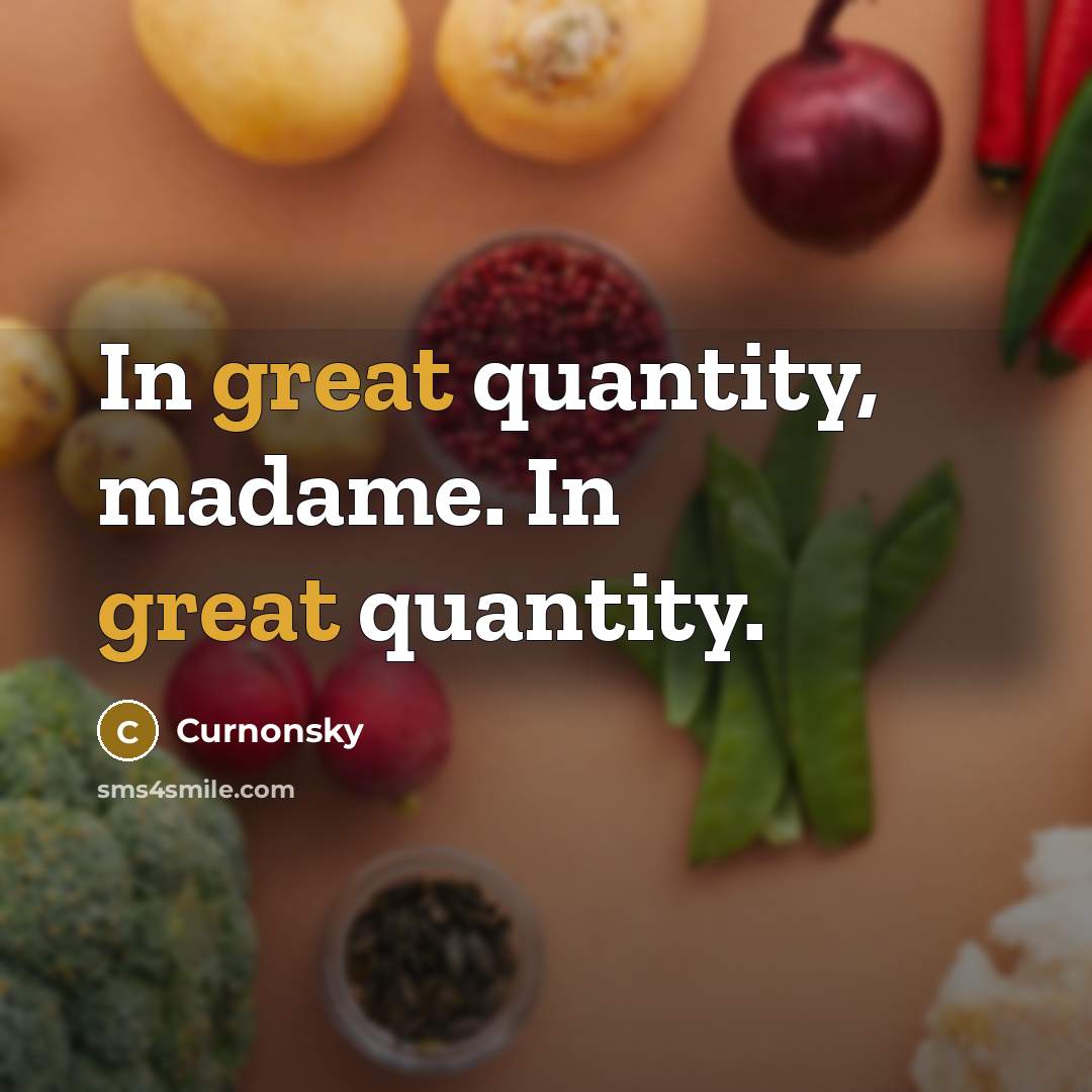 “In great quantity, madame. In great quantity.…” quote by Curnonsky
