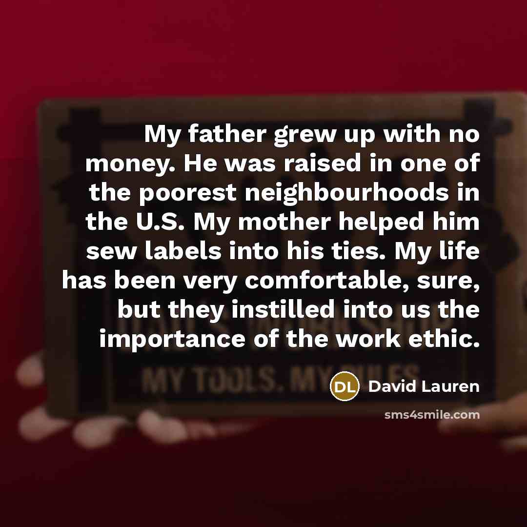 “My father grew up with no money. He was raised…” quote by David Lauren