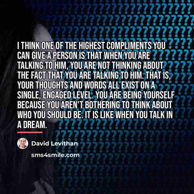 “I think one of the highest compliments you can give…” quote by David Levithan
