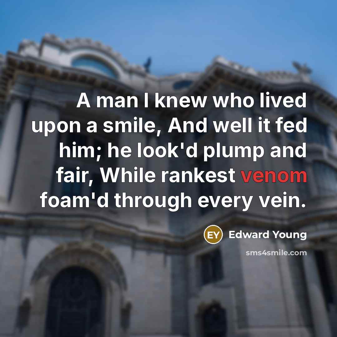 “A man I knew who lived upon a smile, And…” quote by Edward Young