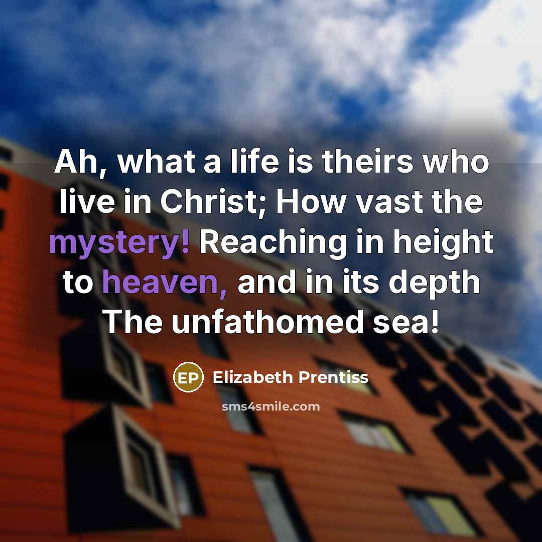 “Ah, what a life is theirs who live in Christ;…” quote by Elizabeth Prentiss