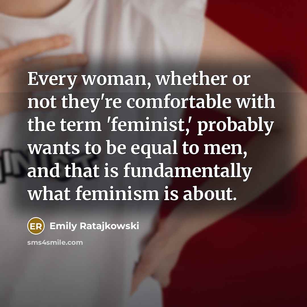 “Every woman, whether or not they're comfortable with the term…” quote by Emily Ratajkowski
