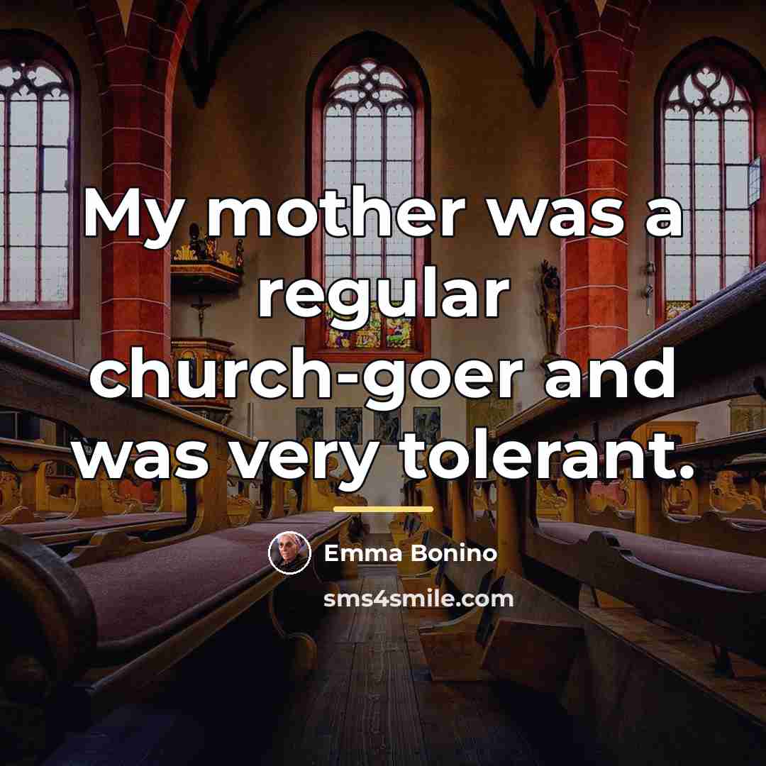 “My mother was a regular church-goer and was very tolerant.…” quote by Emma Bonino