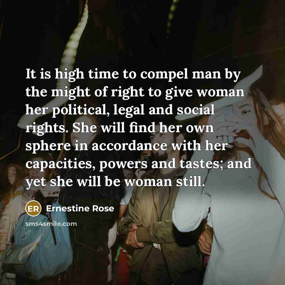 “It is high time to compel man by the might…” quote by Ernestine Rose